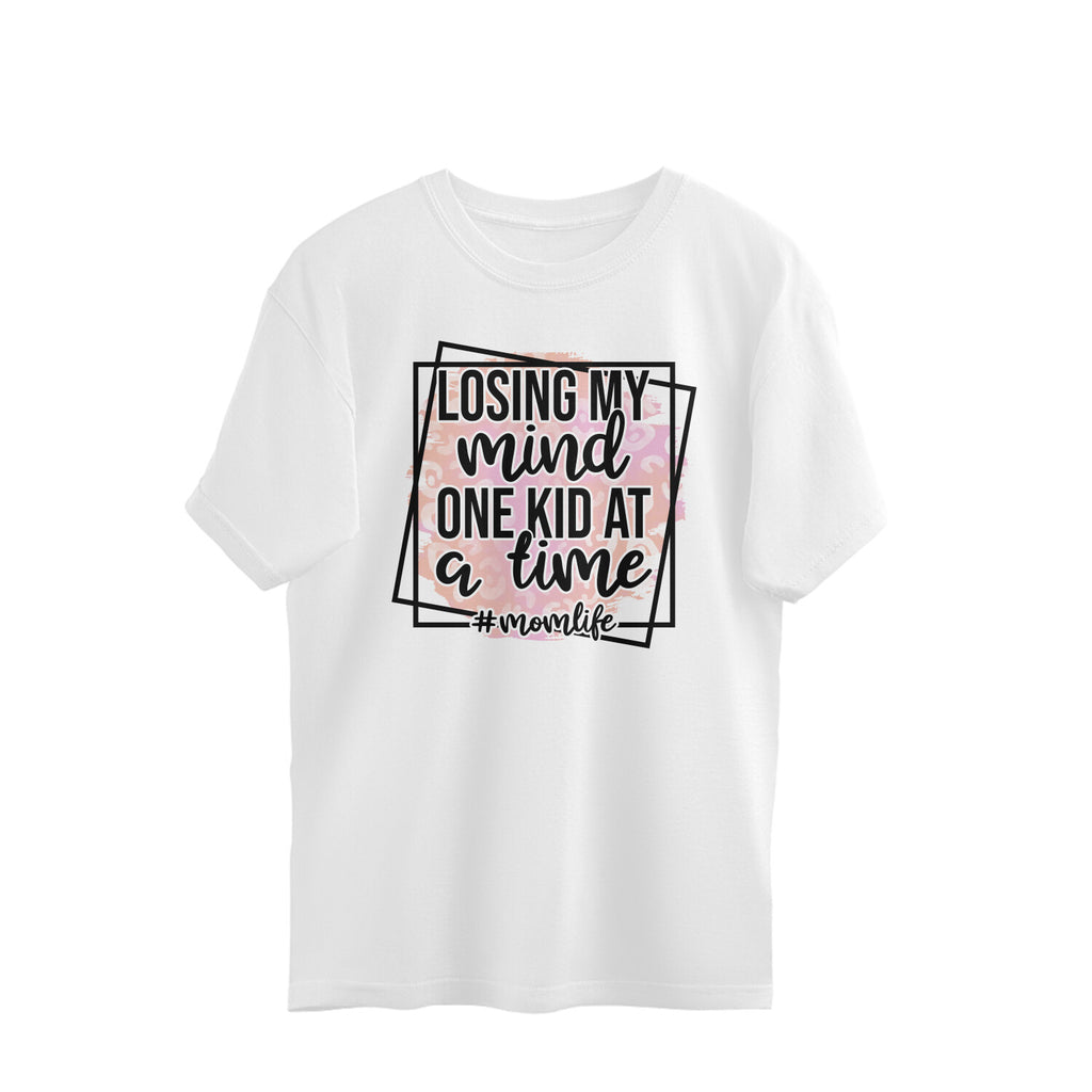 Women's Losing My Mind One Kid At A Time Graphics Printed Oversized T-Shirt