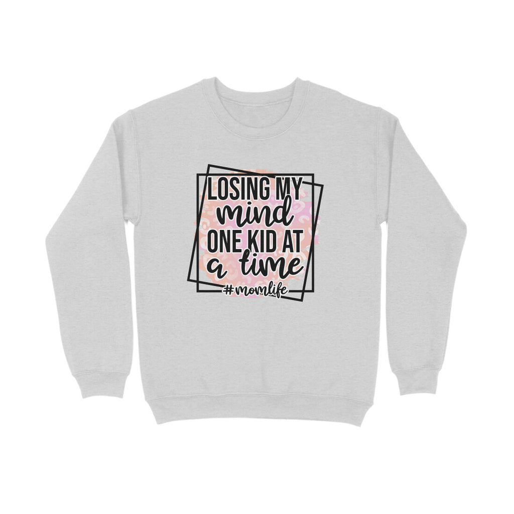 Women's Losing My Mind One Kid At A Time Graphics Printed Sweatshirts