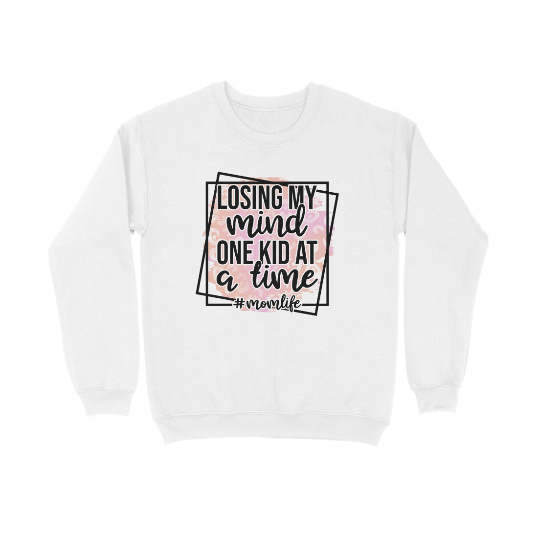 Women's Losing My Mind One Kid At A Time Graphics Printed Sweatshirts