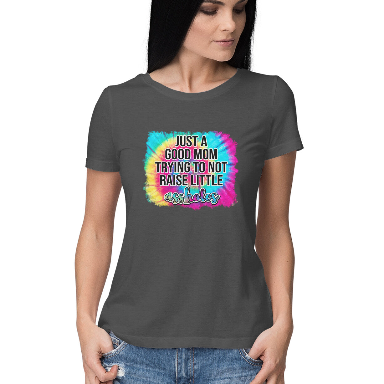 Women's Just A good Mom Trying To Not Raise Little Assholes Graphics Printed T-Shirt