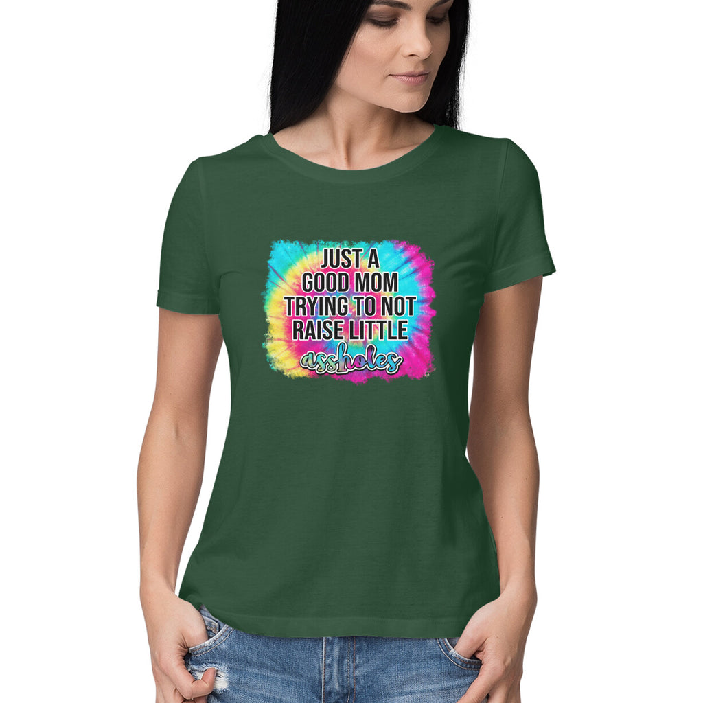 Women's Just A good Mom Trying To Not Raise Little Assholes Graphics Printed T-Shirt