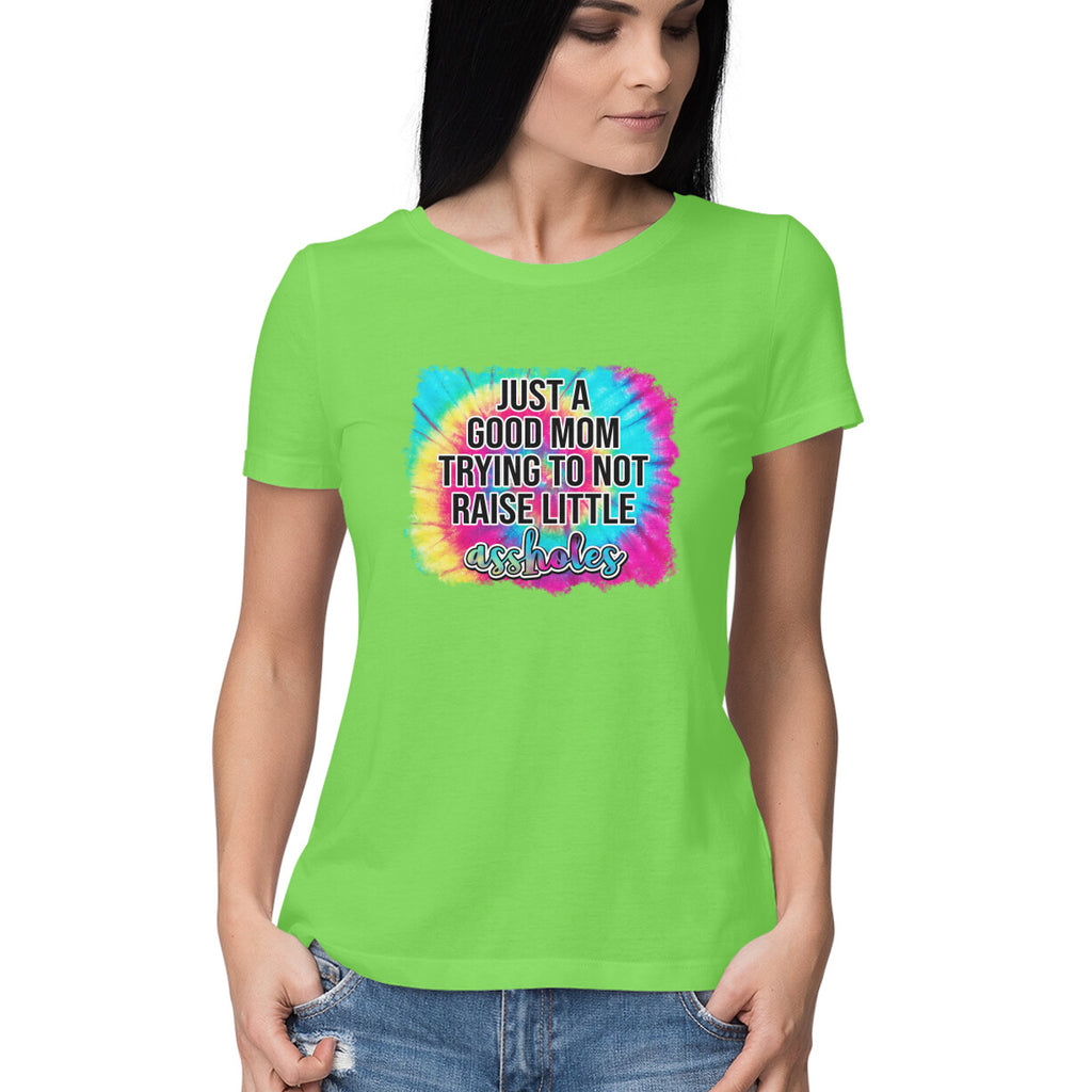 Women's Just A good Mom Trying To Not Raise Little Assholes Graphics Printed T-Shirt