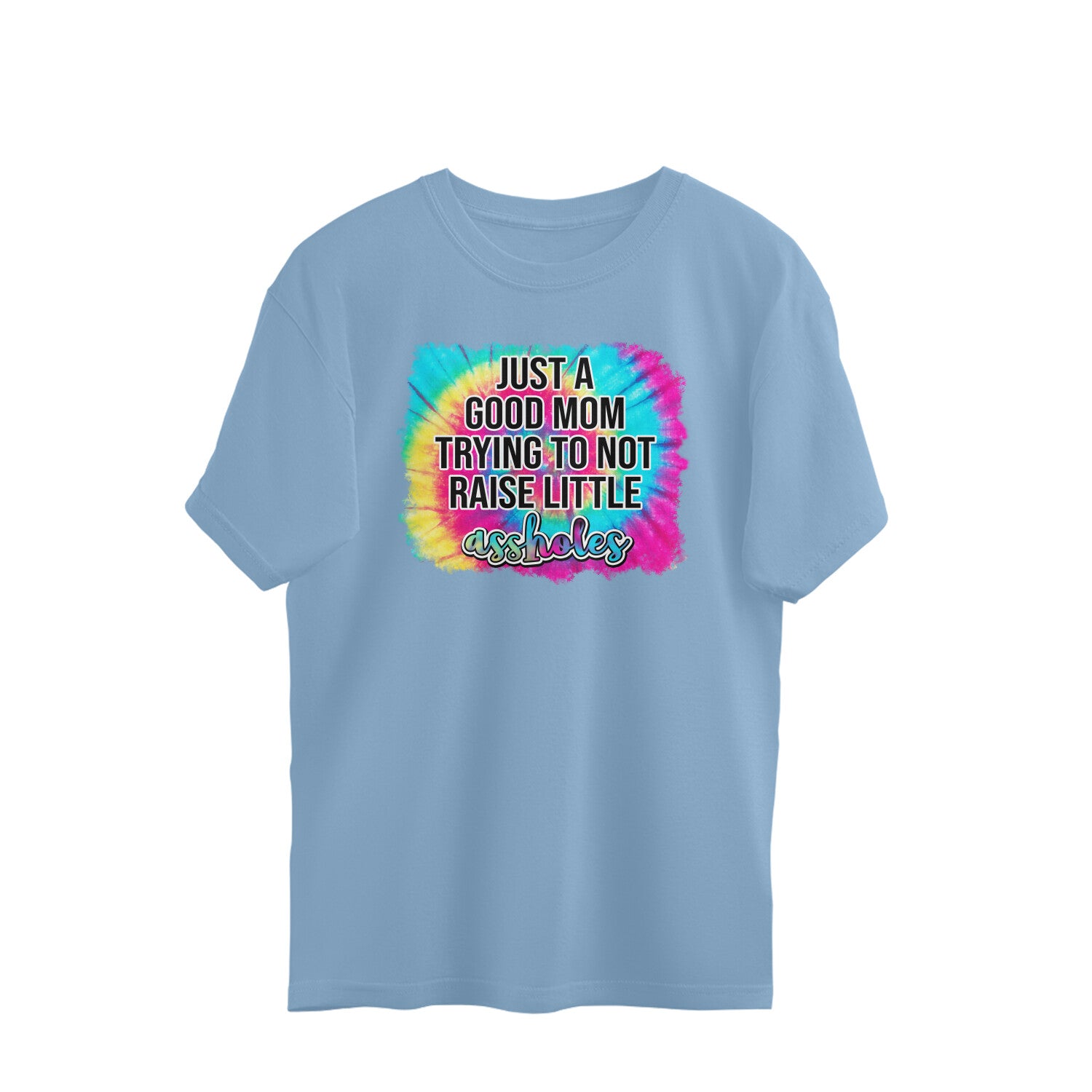 Women's Just A good Mom Trying To Not Raise Little Assholes Graphics Printed Oversized T-Shirt