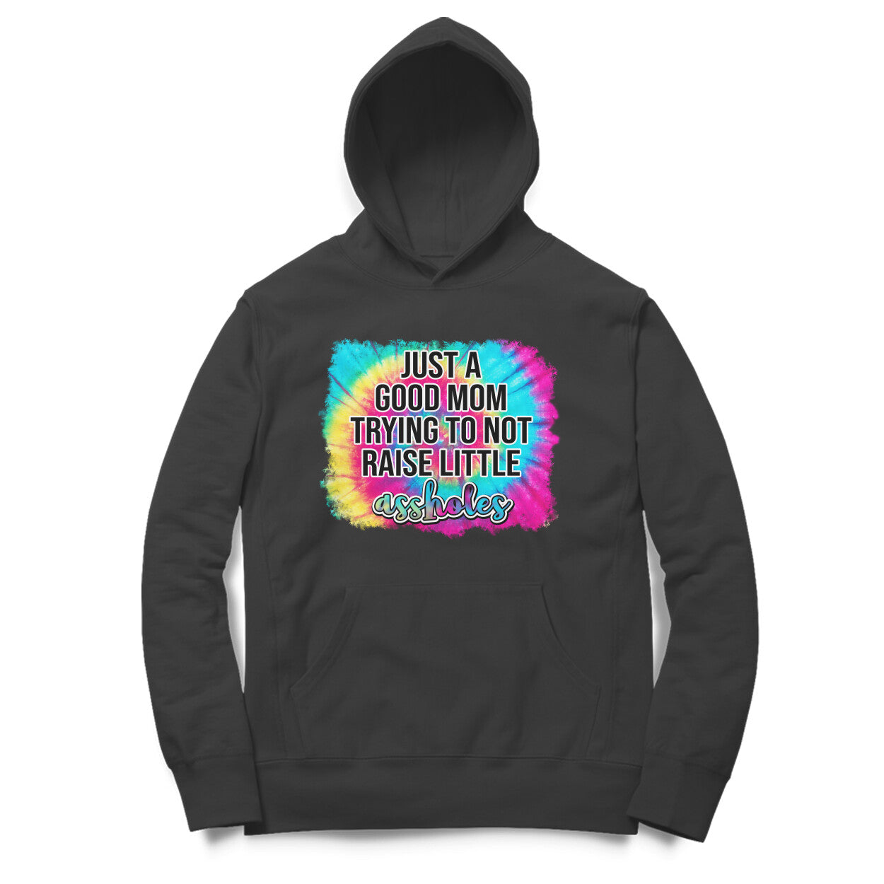 Women's Just A good Mom Trying To Not Raise Little Assholes Graphics Printed Hoodies