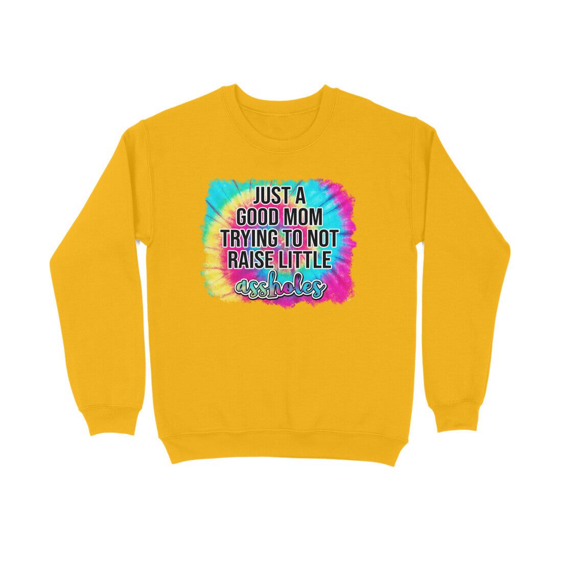 Women's Just A good Mom Trying To Not Raise Little Assholes Graphics Printed Sweatshirts