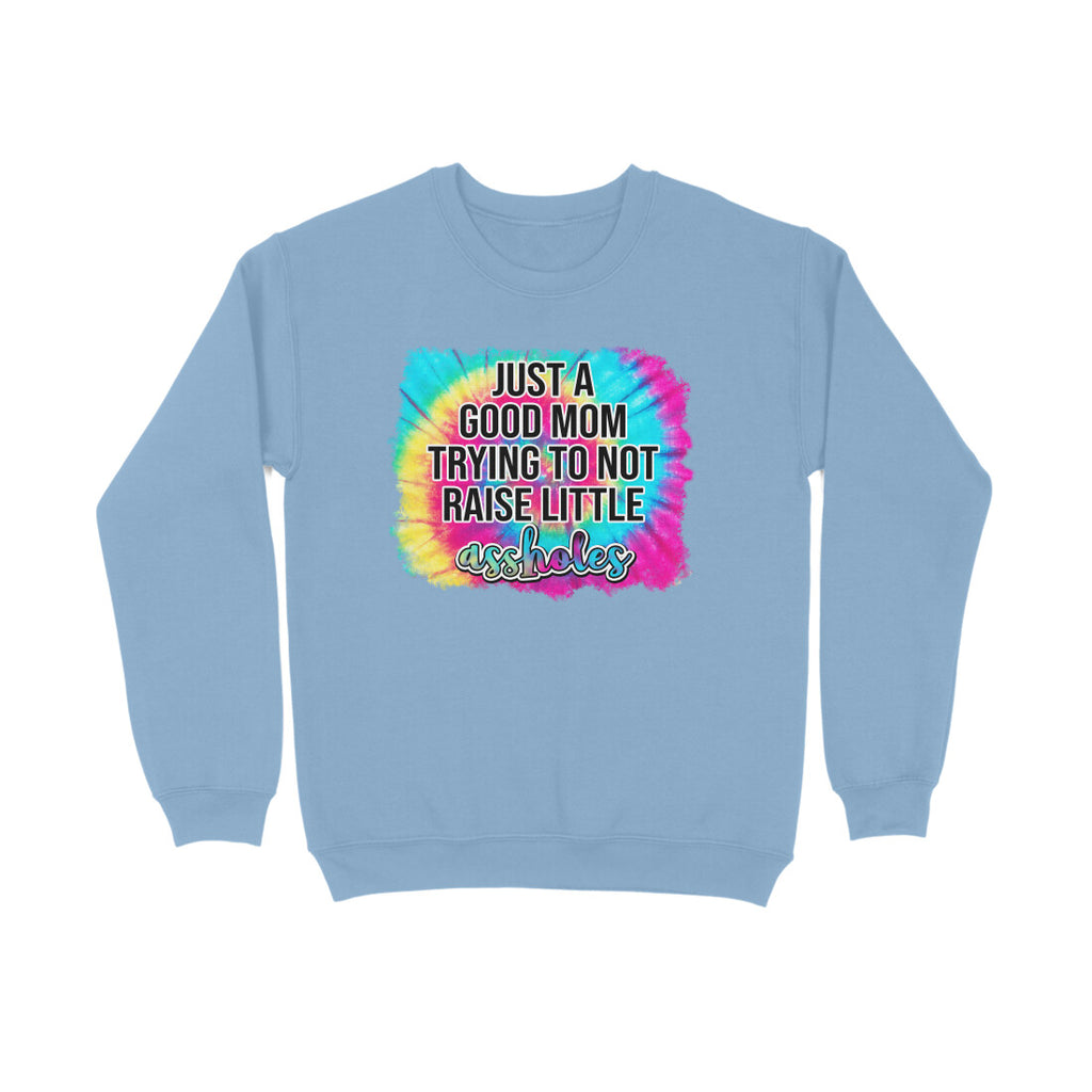 Women's Just A good Mom Trying To Not Raise Little Assholes Graphics Printed Sweatshirts