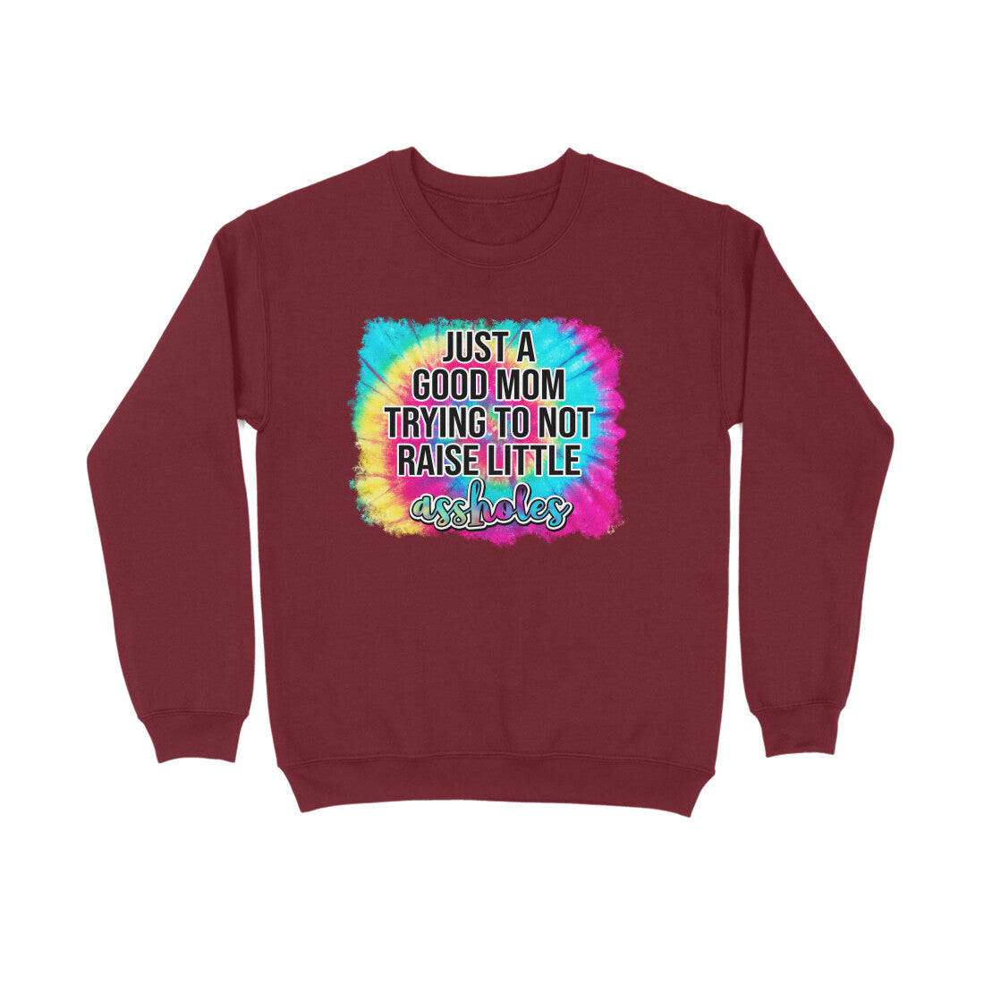 Women's Just A good Mom Trying To Not Raise Little Assholes Graphics Printed Sweatshirts