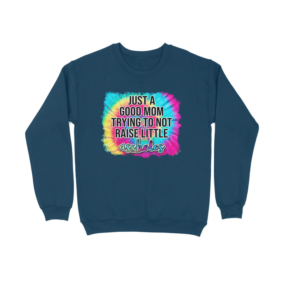 Women's Just A good Mom Trying To Not Raise Little Assholes Graphics Printed Sweatshirts