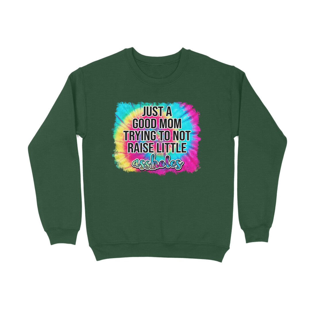 Women's Just A good Mom Trying To Not Raise Little Assholes Graphics Printed Sweatshirts