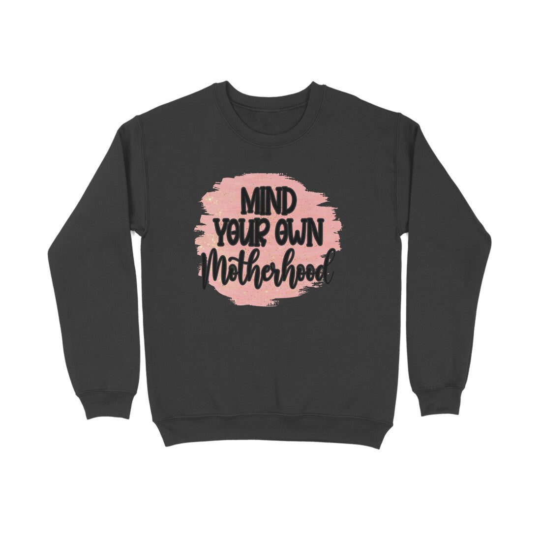 Women's Mind Your Own Motherhood Graphics Printed Sweatshirts