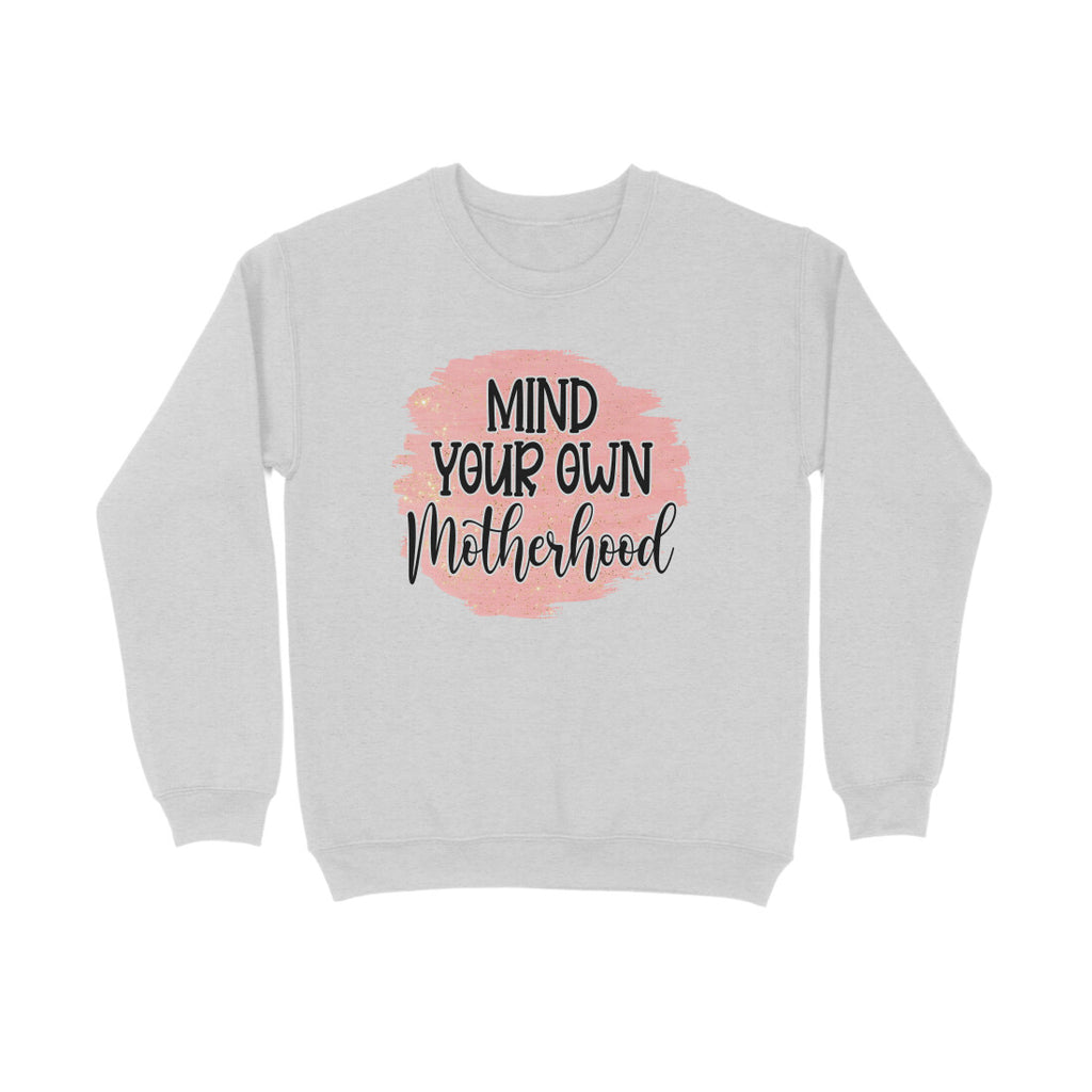 Women's Mind Your Own Motherhood Graphics Printed Sweatshirts
