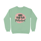 Women's Mind Your Own Motherhood Graphics Printed Sweatshirts