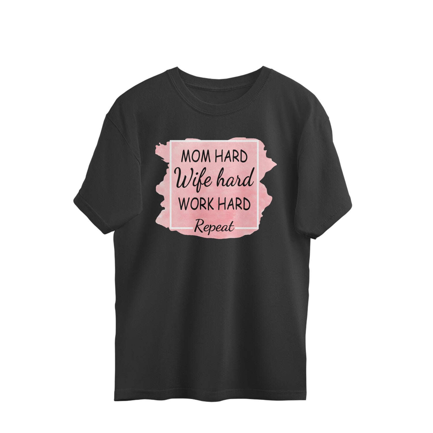 Women's Mom Hard Wife Hard Work Hard Graphics Printed Oversized T-Shirt