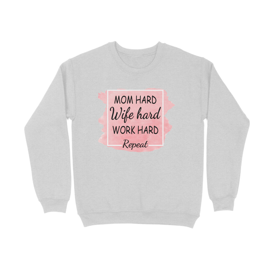 Women's Mom Hard Wife Hard Work Hard Graphics Printed Sweatshirts