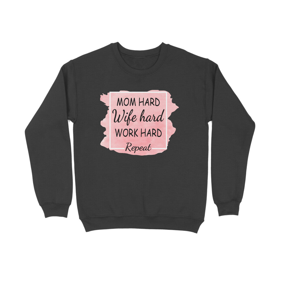 Women's Mom Hard Wife Hard Work Hard Graphics Printed Sweatshirts
