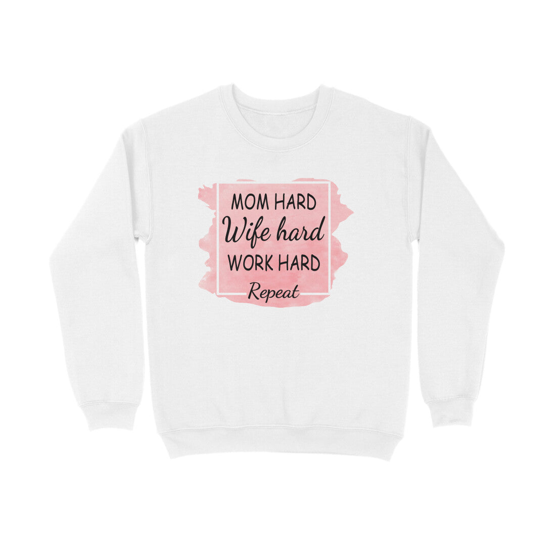 Women's Mom Hard Wife Hard Work Hard Graphics Printed Sweatshirts