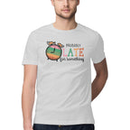 Men's Probably Late For Something Sarcastic Quotes T-Shirt