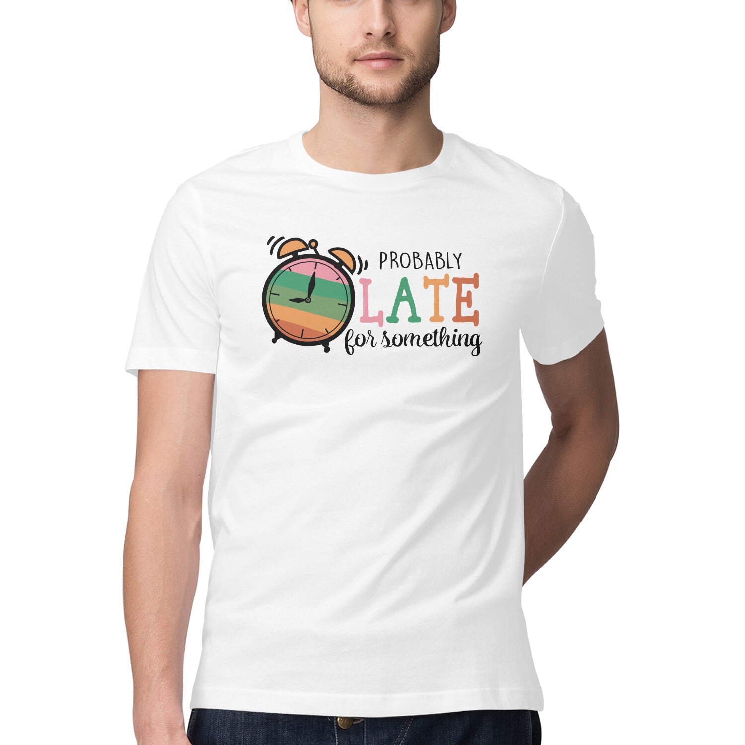 Men's Probably Late For Something Sarcastic Quotes T-Shirt