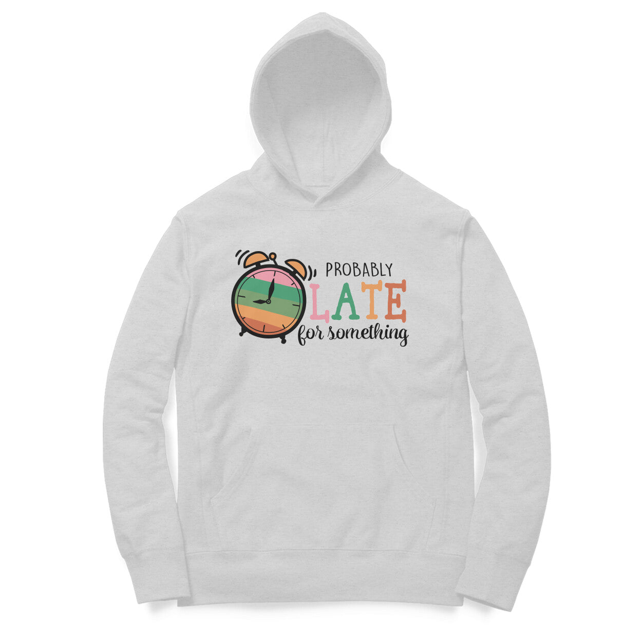 Men's Probably Late For Something Sarcastic Quotes Hoodies