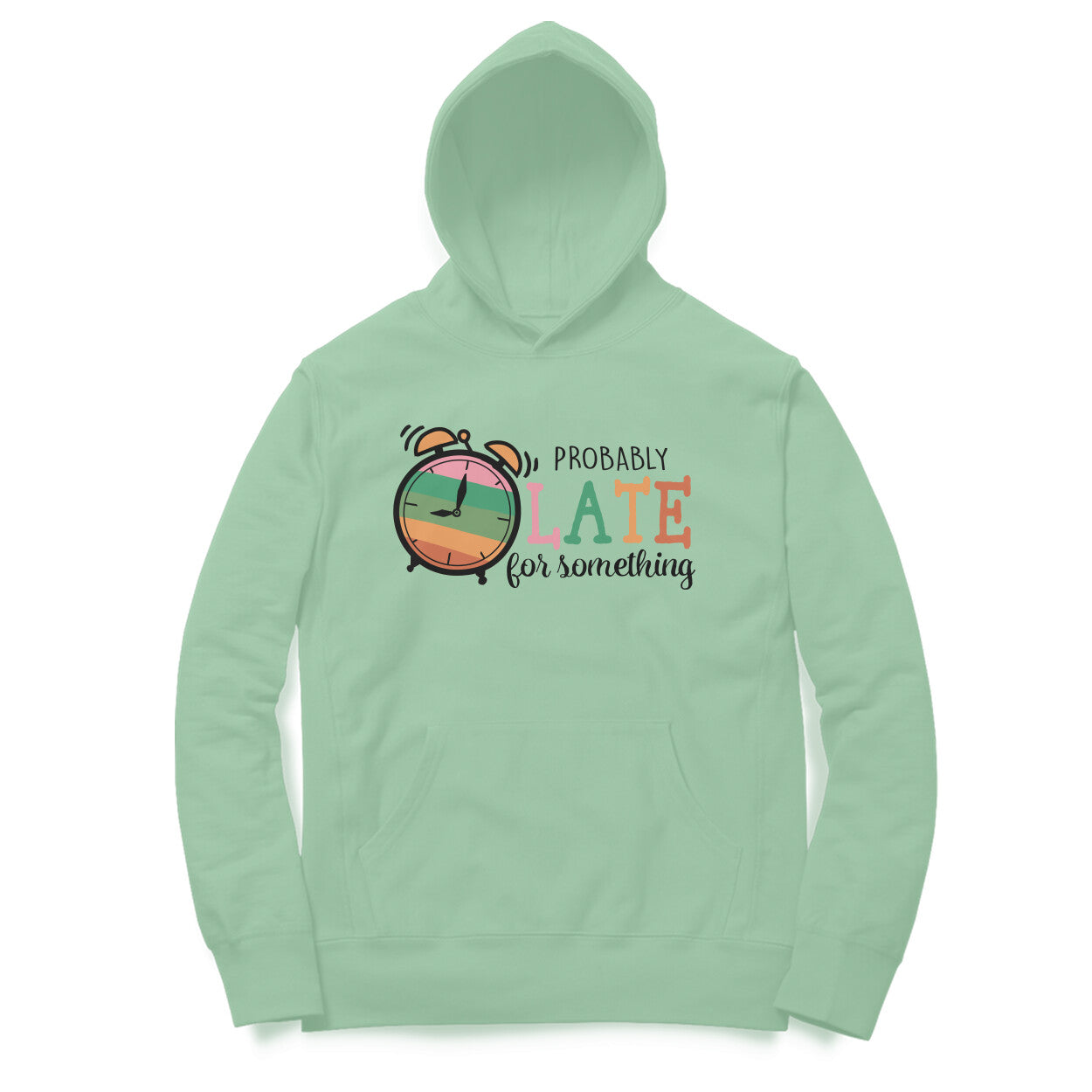 Men's Probably Late For Something Sarcastic Quotes Hoodies