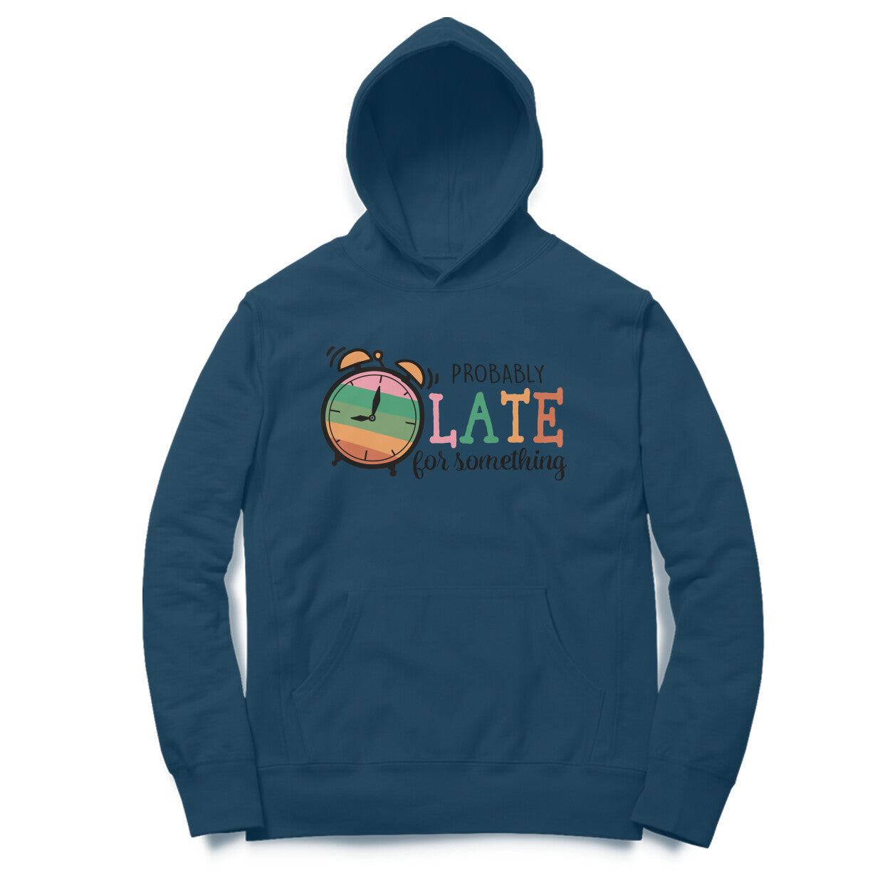 Men's Probably Late For Something Sarcastic Quotes Hoodies
