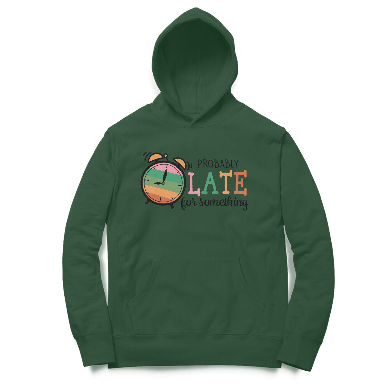 Men's Probably Late For Something Sarcastic Quotes Hoodies