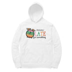 Men's Probably Late For Something Sarcastic Quotes Hoodies