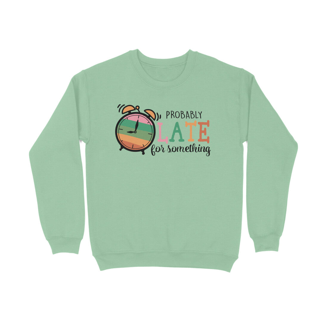 Men's Probably Late For Something Sarcastic Quotes Sweatshirts