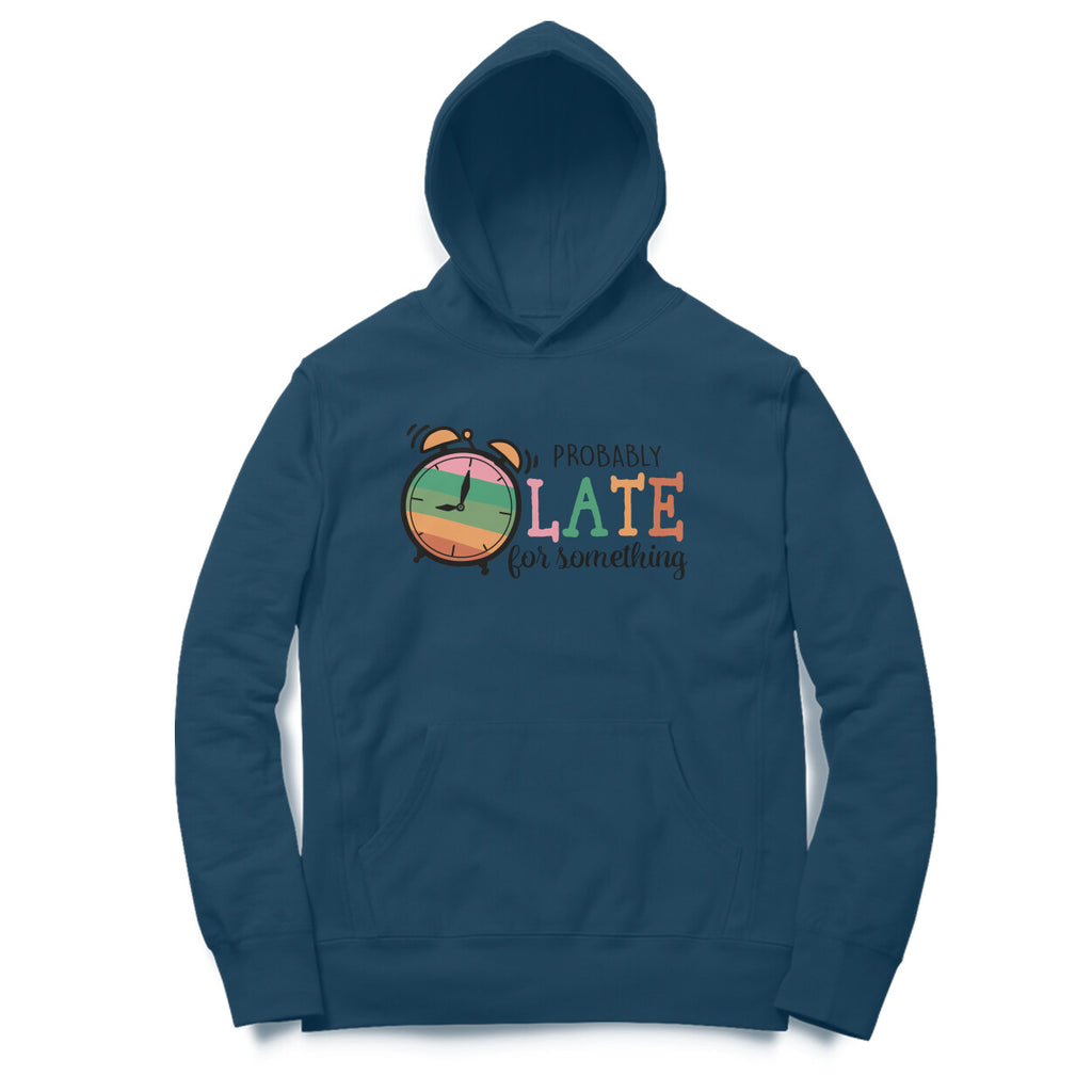 Women's Probably Late For Something Sarcastic Quotes Hoodies