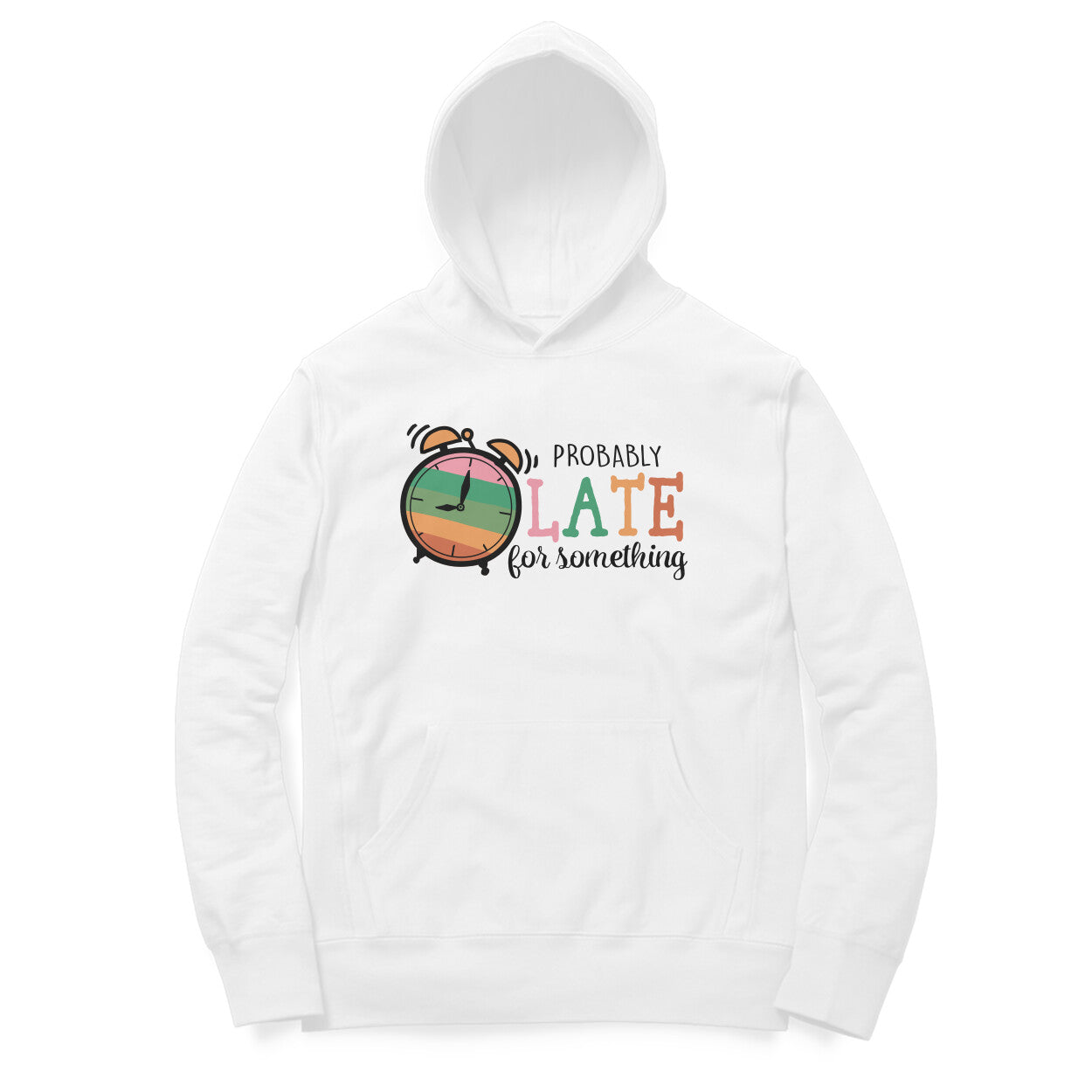 Women's Probably Late For Something Sarcastic Quotes Hoodies