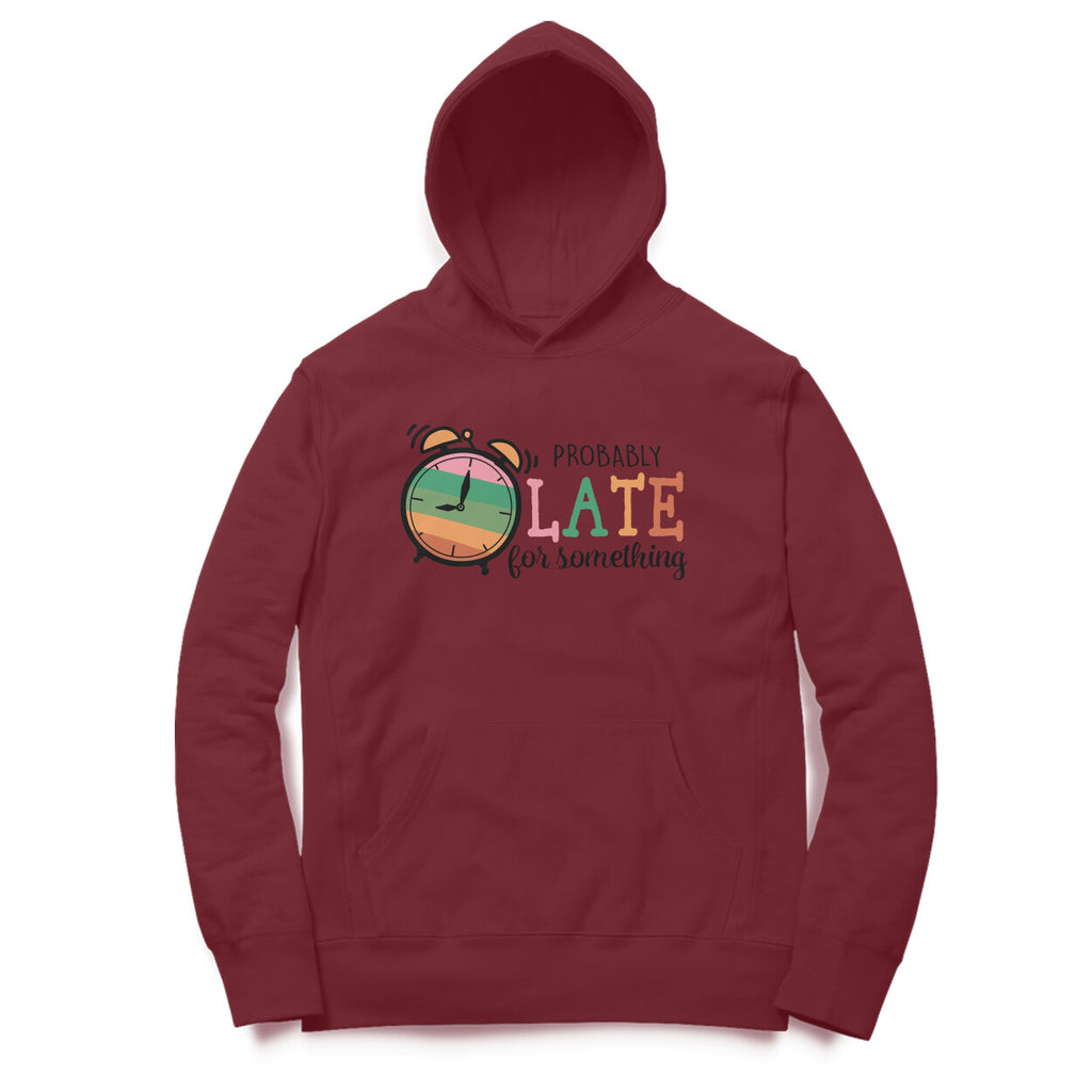 Women's Probably Late For Something Sarcastic Quotes Hoodies