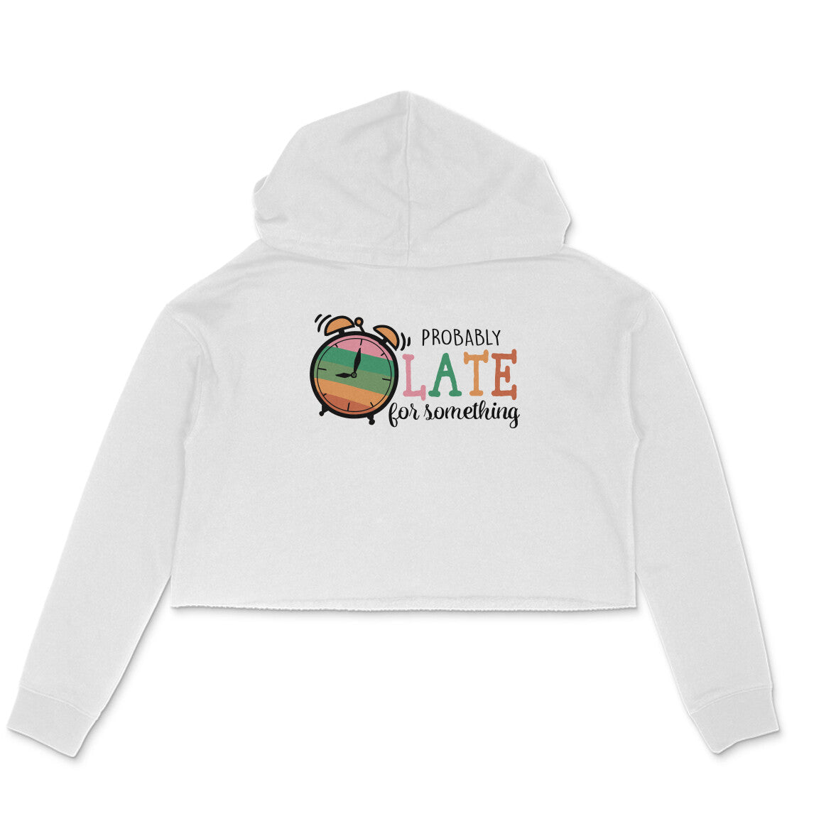 Women's Probably Late For Something Sarcastic Quotes Crop Hoodies