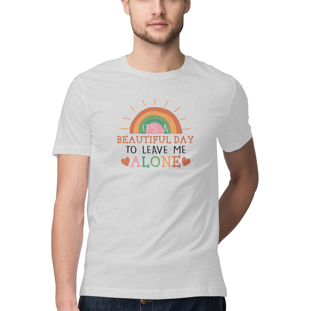 Men's It's A Beautiful Day To Leave Me Alone Sarcastic Quotes T-Shirt