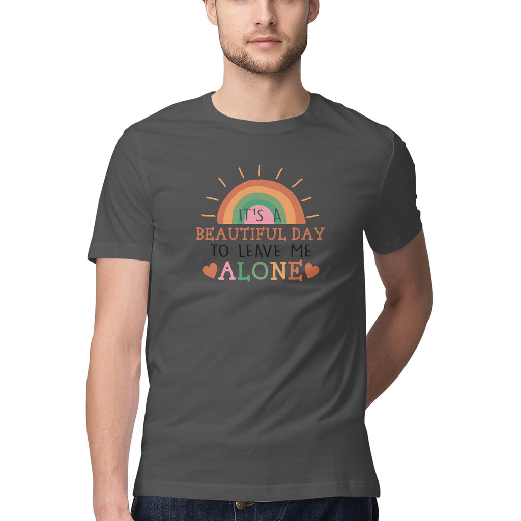 Men's It's A Beautiful Day To Leave Me Alone Sarcastic Quotes T-Shirt