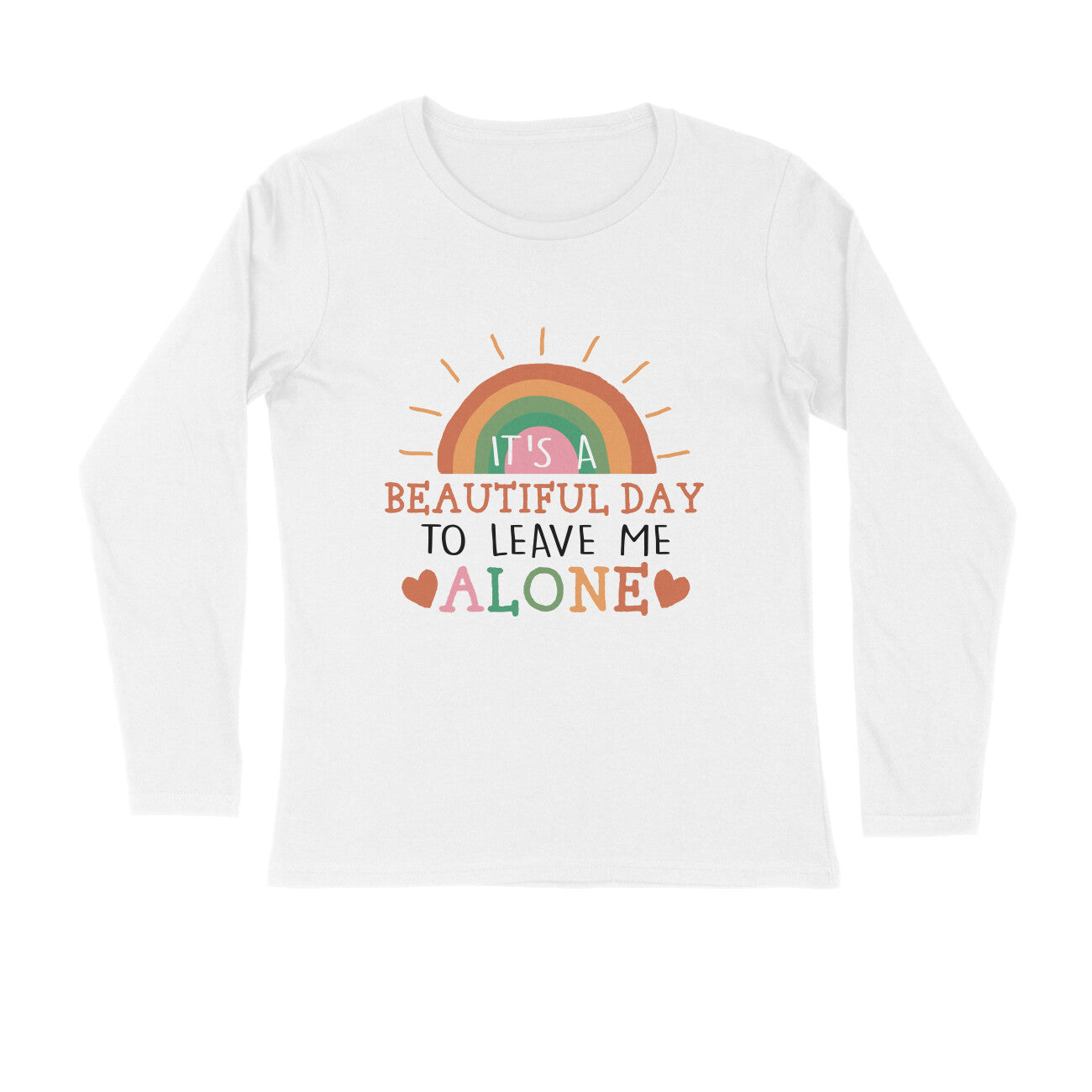 Men's It's A Beautiful Day To Leave Me Alone Sarcastic Quotes Full Sleeve T Shirt