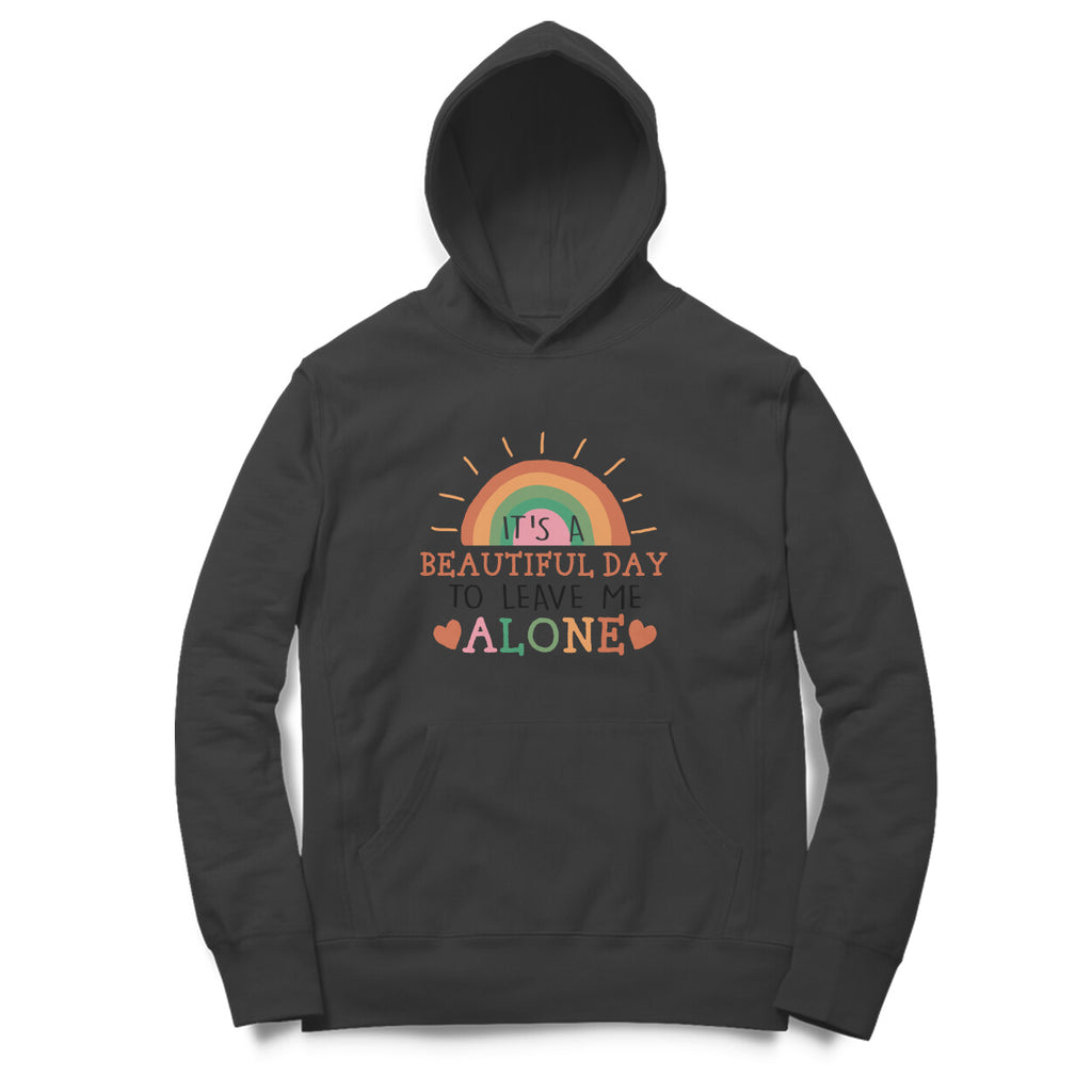 Men's It's A Beautiful Day To Leave Me Alone Sarcastic Quotes Hoodies