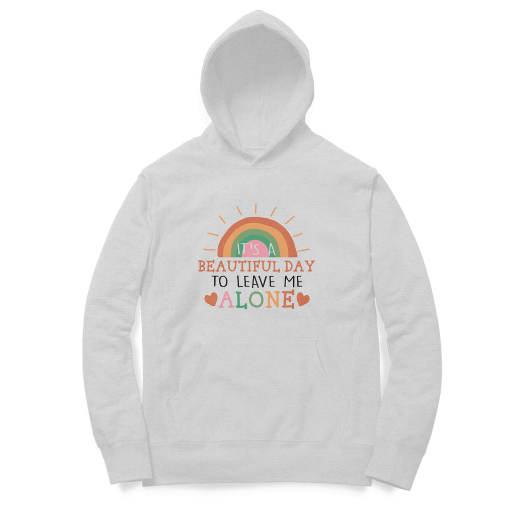 Men's It's A Beautiful Day To Leave Me Alone Sarcastic Quotes Hoodies