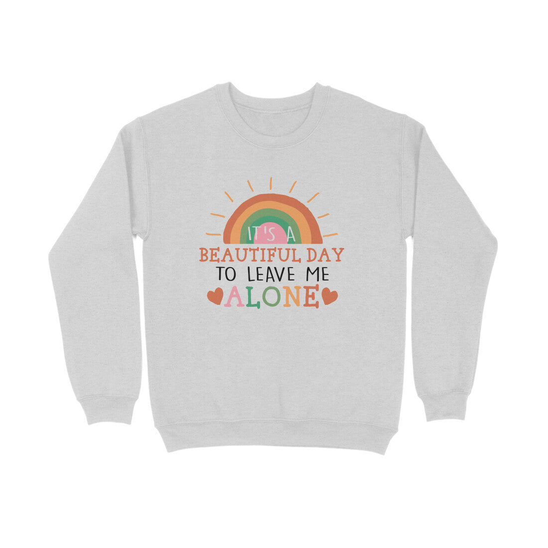 Men's It's A Beautiful Day To Leave Me Alone Sarcastic Quotes Sweatshirts