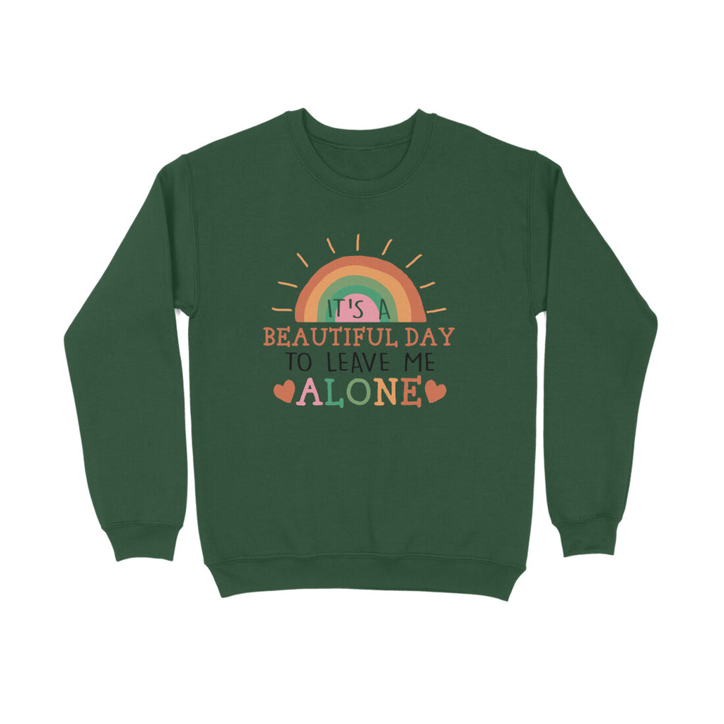 Men's It's A Beautiful Day To Leave Me Alone Sarcastic Quotes Sweatshirts