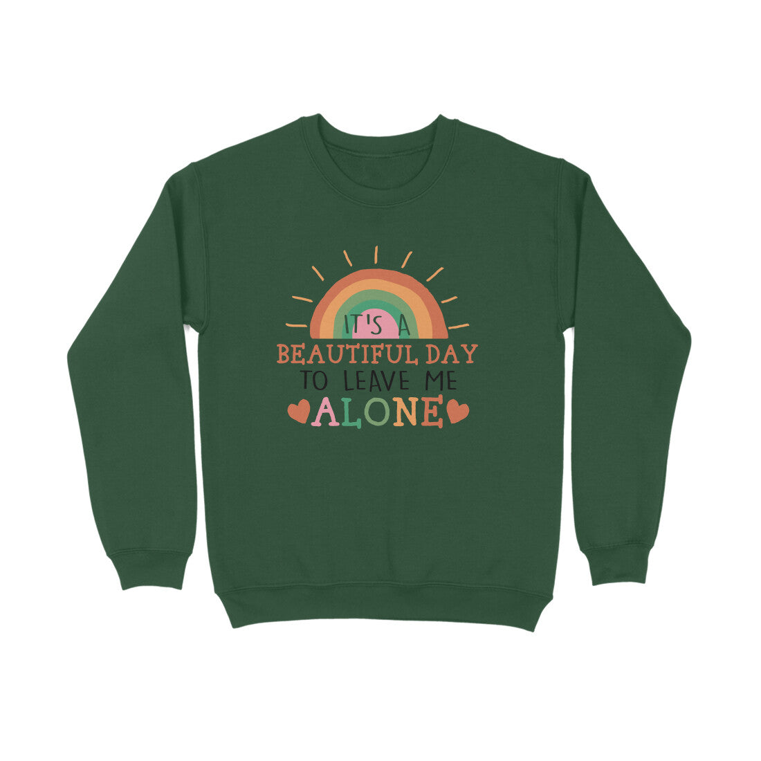 Men's It's A Beautiful Day To Leave Me Alone Sarcastic Quotes Sweatshirts