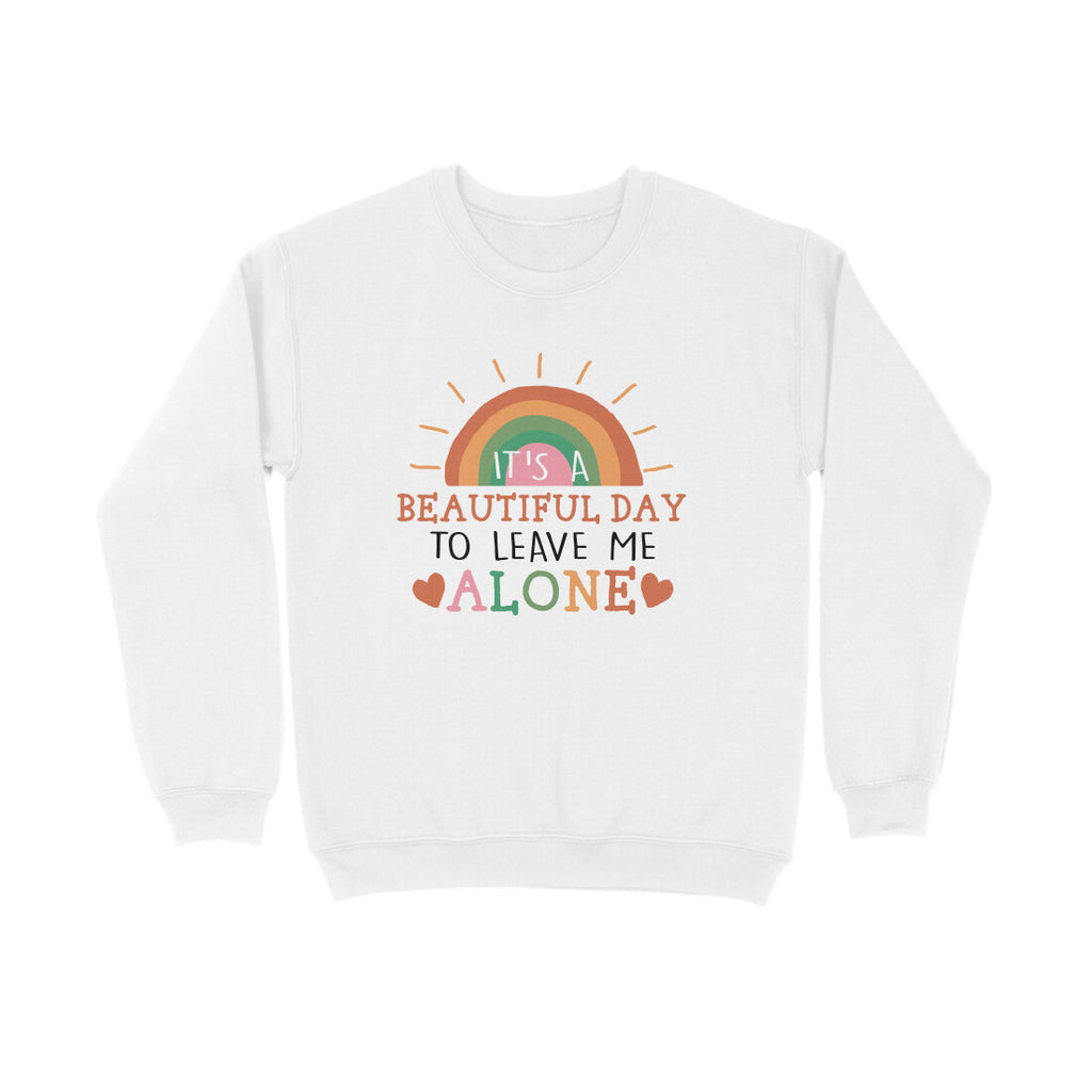 Men's It's A Beautiful Day To Leave Me Alone Sarcastic Quotes Sweatshirts