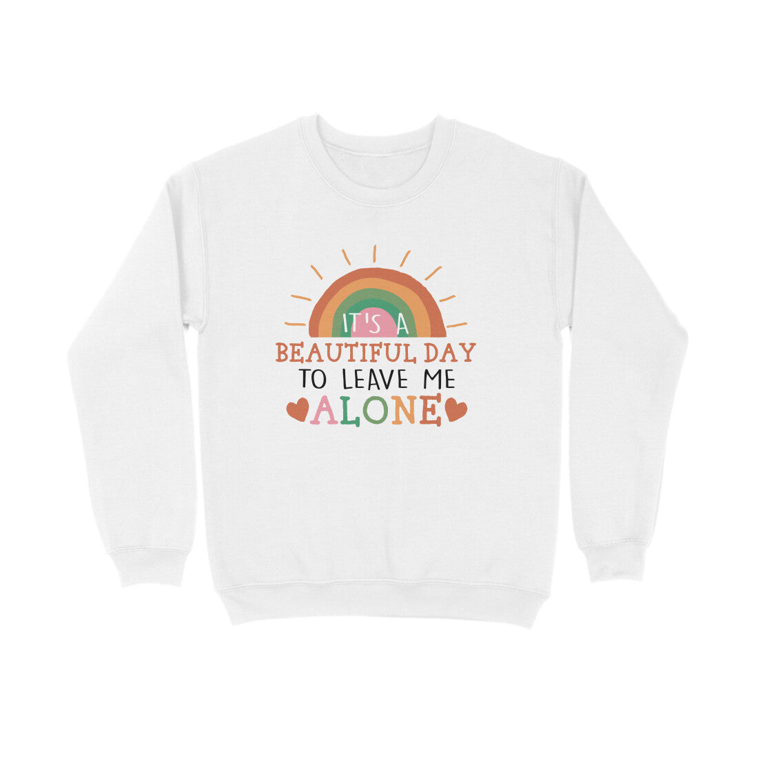 Men's It's A Beautiful Day To Leave Me Alone Sarcastic Quotes Sweatshirts