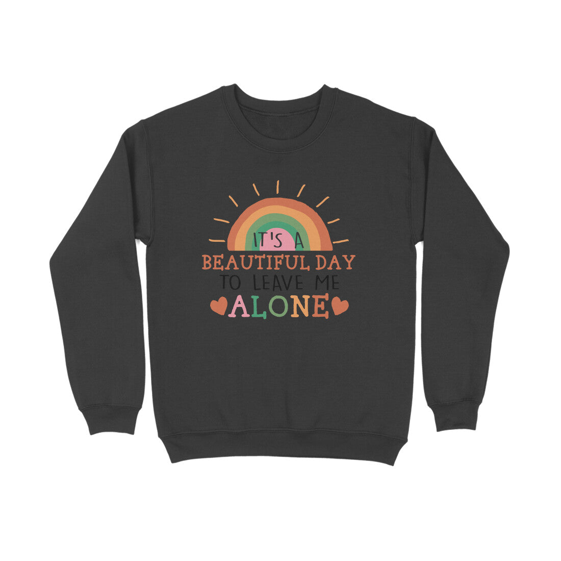 Women's It's A Beautiful Day To Leave Me Alone Sarcastic Quotes Sweatshirts