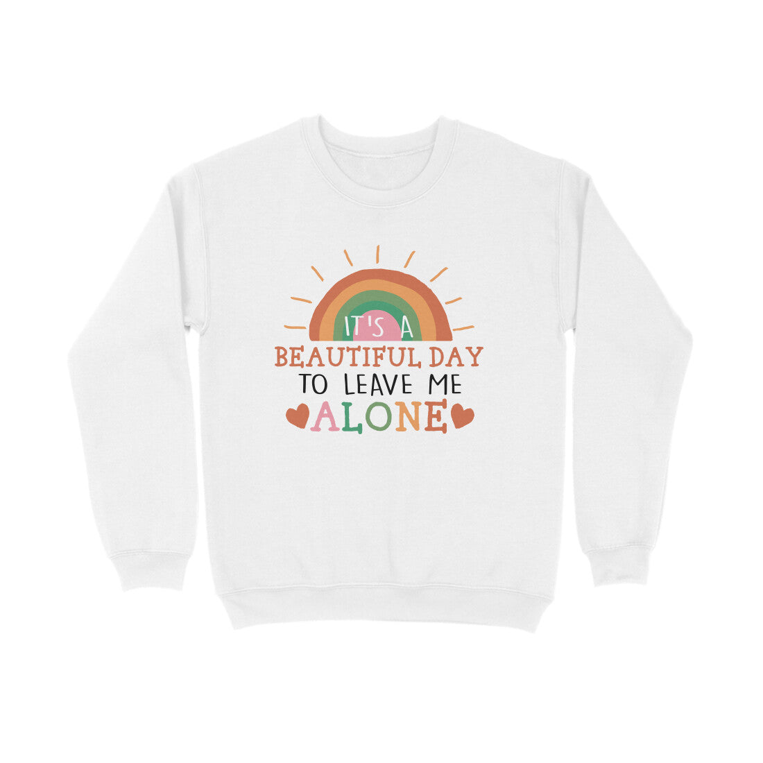 Women's It's A Beautiful Day To Leave Me Alone Sarcastic Quotes Sweatshirts
