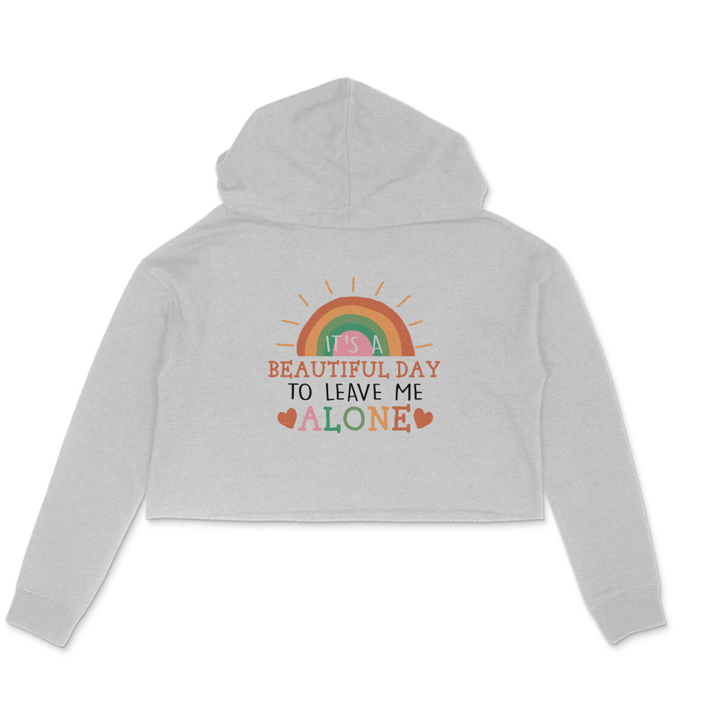 Women's It's A Beautiful Day To Leave Me Alone Sarcastic Quotes Crop Hoodies
