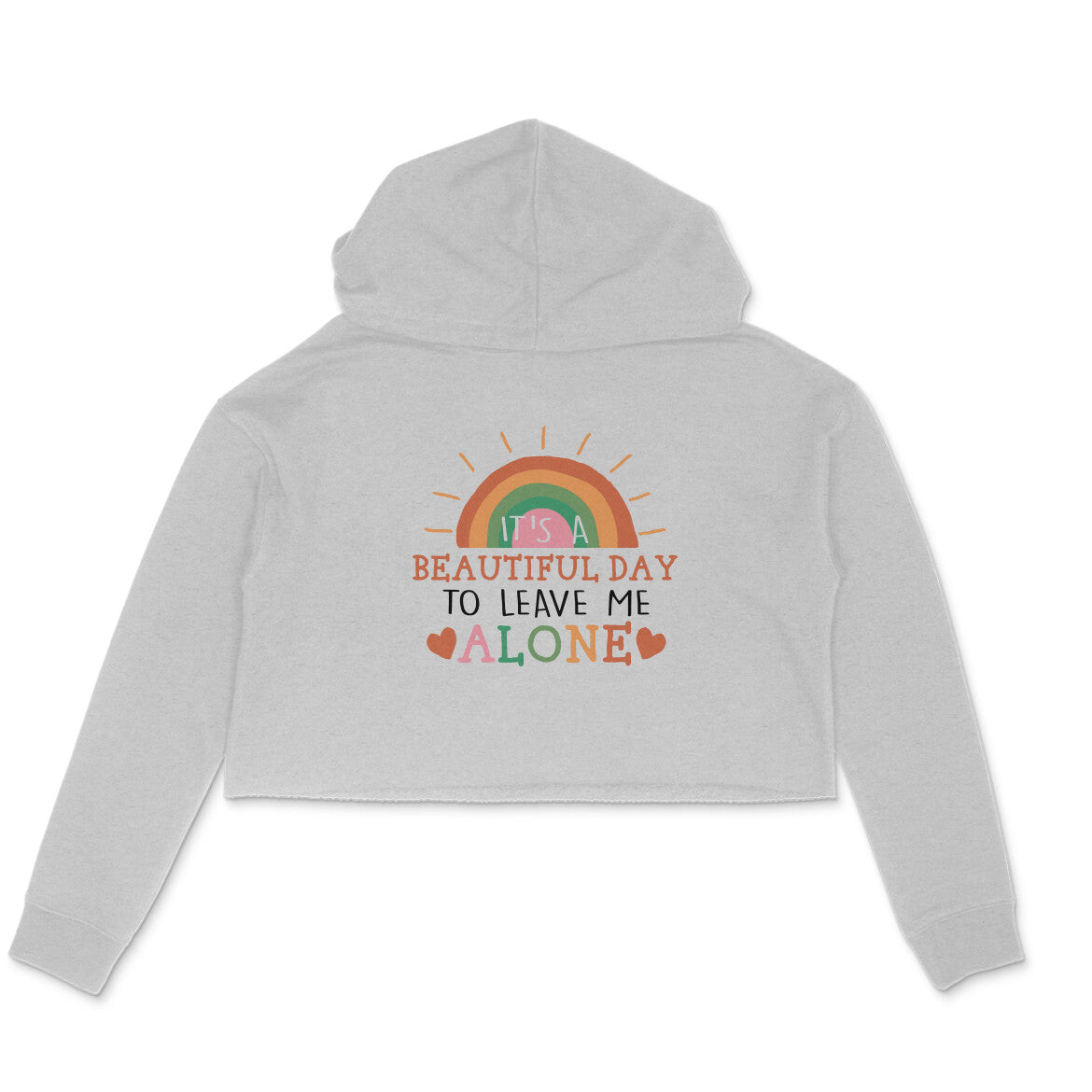 Women's It's A Beautiful Day To Leave Me Alone Sarcastic Quotes Crop Hoodies