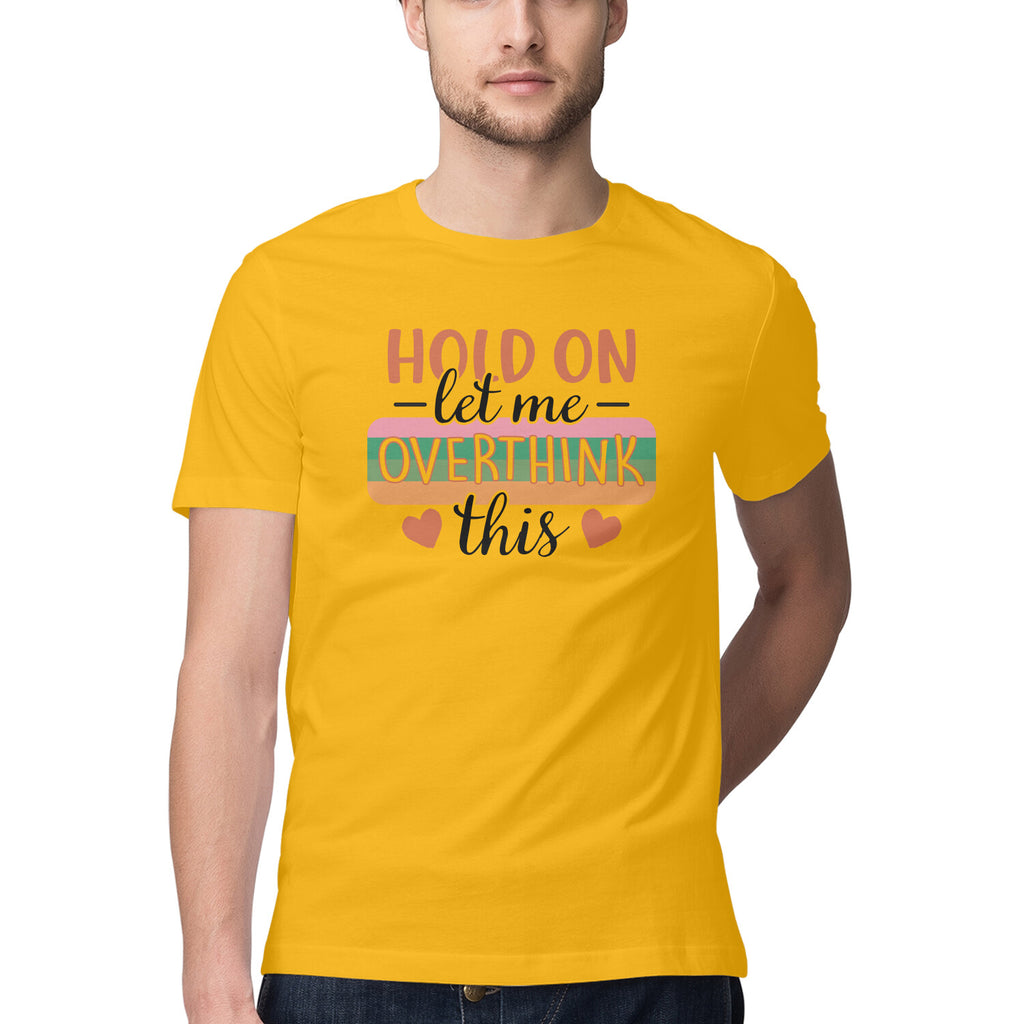 Men's Hold On Let Me Overthink This Sarcastic Quotes T-Shirt