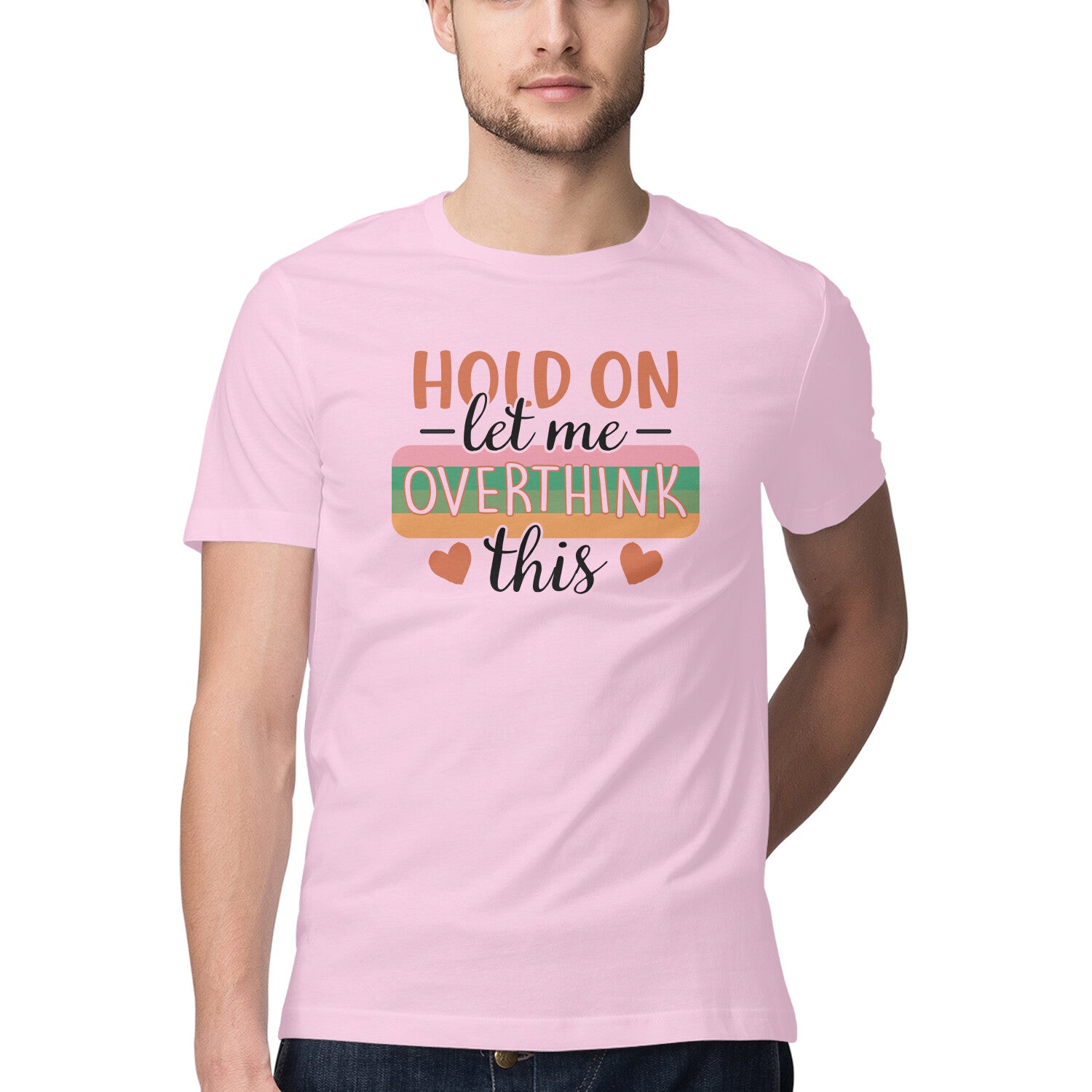 Men's Hold On Let Me Overthink This Sarcastic Quotes T-Shirt