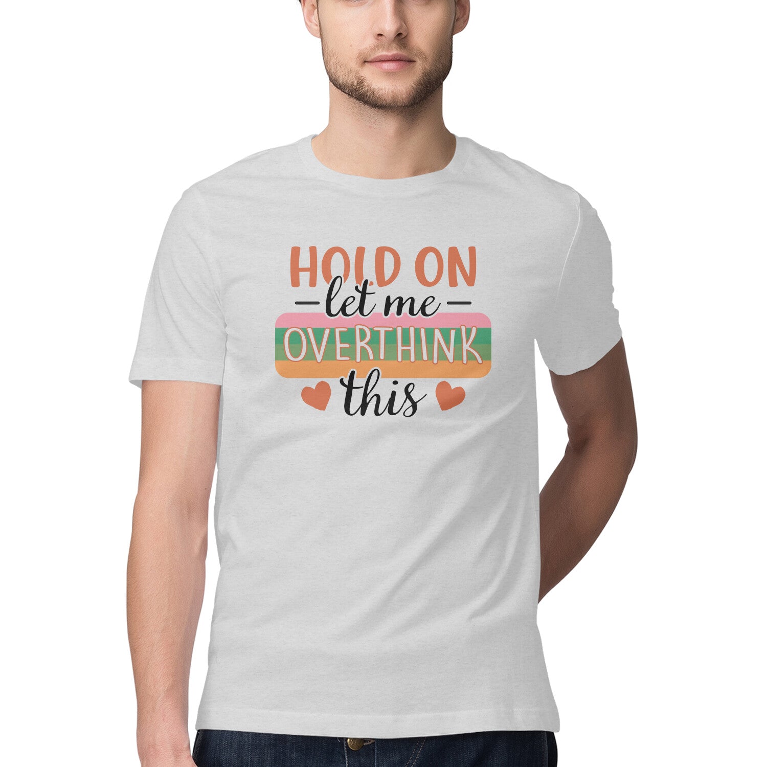 Men's Hold On Let Me Overthink This Sarcastic Quotes T-Shirt
