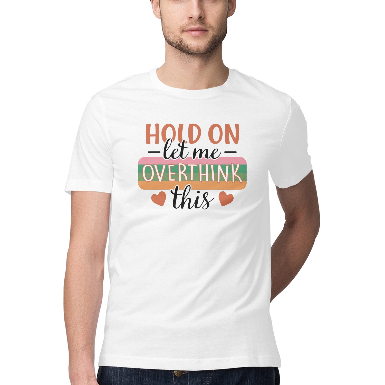 Men's Hold On Let Me Overthink This Sarcastic Quotes T-Shirt